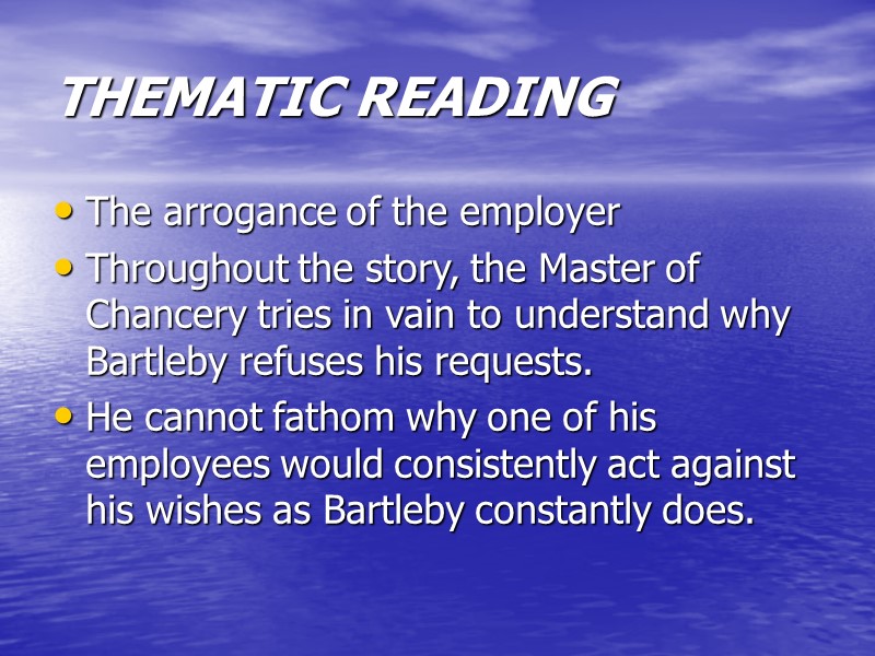 THEMATIC READING  The arrogance of the employer  Throughout the story, the Master